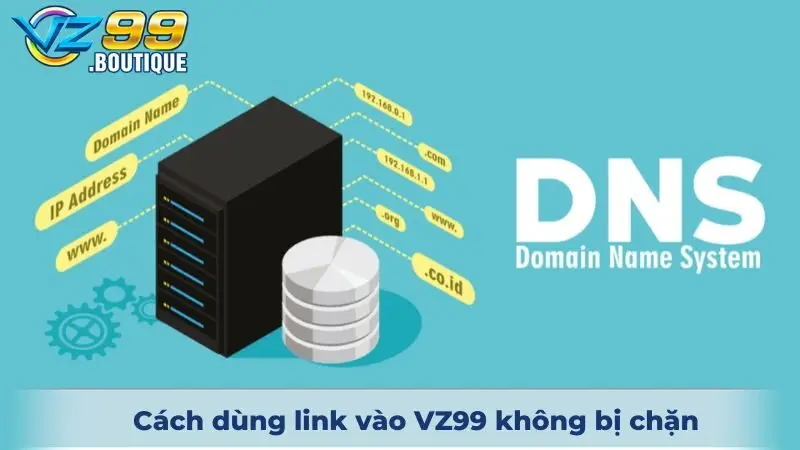 Link Vào VZ99 2 Cách dùng link vào VZ99 không bị chặn