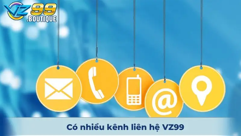 Liên Hệ VZ99 - Hỗ Trợ Chăm Sóc Khách Hàng Nhà Cái Chu Đáo 2 Có nhiều kênh liên hệ VZ99