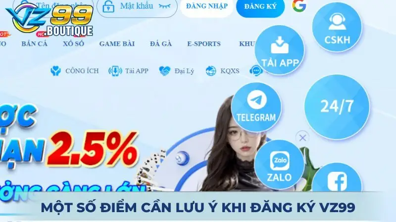 Đăng Ký Vz99 - Hướng Dẫn Mở Tài Khoản Chỉ Trong Tích Tắc 3 Những điều cần lưu tâm để quá trình đăng ký diễn ra suôn sẻ