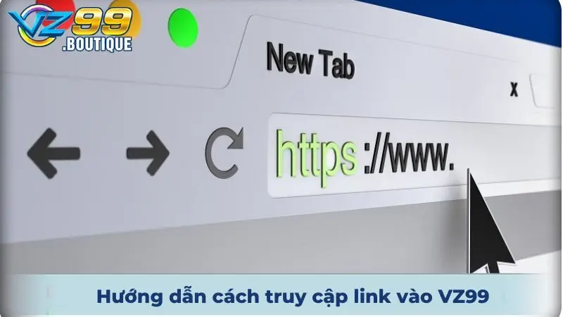 Link Vào VZ99 1 Hướng dẫn cách truy cập link vào VZ99 cho newbie