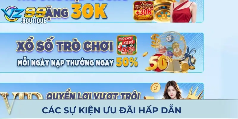 Khuyến Mãi VZ99 - Sự Kiện Độc Quyền Cho Hội Viên 2025 3 Đa dạng các chương trình với mức thưởng khổng lồ