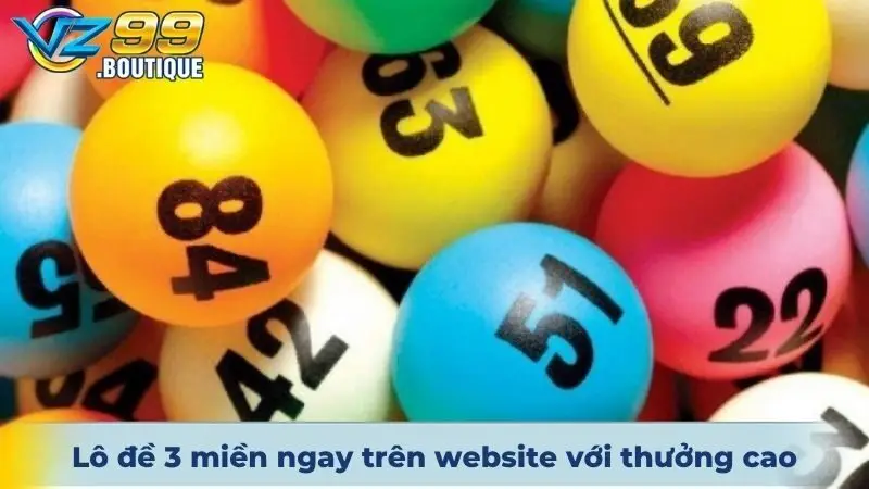 Xổ Số VZ99 2 Lô đề 3 miền trực tuyến ngay trên website với thưởng cao