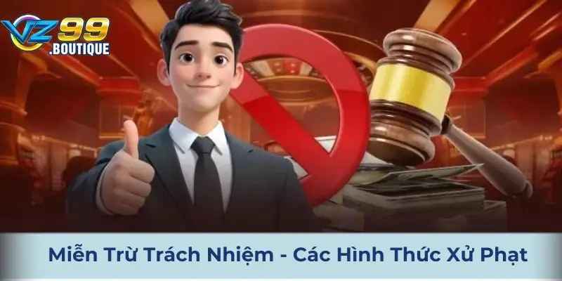 Miễn Trừ Trách Nhiệm Vz99 - Tổng Hợp Chính Sách Hiện Hành 3 Một số hình thức xử phạt khi vi phạm miễn trừ trách nhiệm vz99
