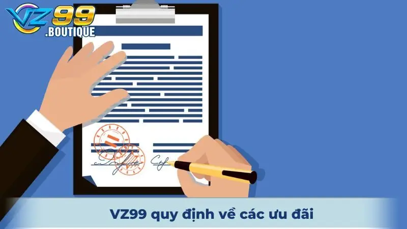 Điều Khoản Điều Kiện VZ99 Dành Cho Tân Binh Khám Phá 3 VZ99 quy định về các ưu đãi